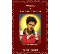 NOVENA A SAN CARLO ACUTIS: Un cammino di preghiera di nove giorni ispirato alla vita di San Carlo Acutis: 45 (CATHOLIC NOVENAS AND DEVOTIONS)