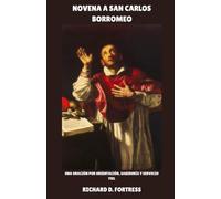 NOVENA A SAN CARLOS BORROMEO: Una oración por orientación, sabiduría y servicio fiel