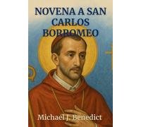 NOVENA A SAN CARLOS BORROMEO: Una poderosa oración de 9 días al Santo Patrón de los Obispos, Catequistas y Seminaristas