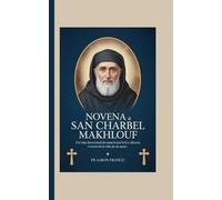 Novena a San Charbel Makhlouf: Un viaje devocional de sanación por la fe y silencio a través de la vida de un santo