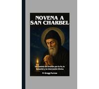 Novena a San Charbel: Un Camino de Oración por la Fe, la Sanación y la Intercesión Divina