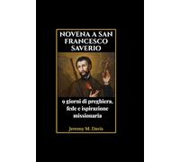 NOVENA A SAN FRANCESCO SAVERIO: 9 giorni di preghiera, fede e ispirazione missionaria