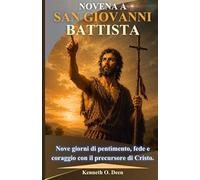 NOVENA A SAN GIOVANNI BATTISTA: Nove giorni di pentimento, fede e coraggio con il precursore di Cristo.