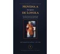 Novena a San Ignacio de Loyola: Nueve días de oración con el peregrino que todo lo hizo para la mayor gloria de Dios - la oración tradicional, la ... Día (Better Catholic - Compañeros de Oración)