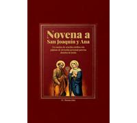 Novena a San Joaquín y Ana: Un camino de oración católica con páginas de devoción personal para los abuelos de Jesús
