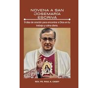 NOVENA A SAN JOSEMARÍA ESCRIVÁ: 9 días de oración para encontrar a Dios en tu trabajo y rutina diaria.