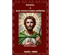 NOVENA A SAN JUDAS TADEO APÓSTOL: Una poderosa novena por la esperanza, la sanación y los milagros