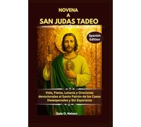 NOVENA A SAN JUDAS TADEO: Vida, Fiesta, Letanía y Oraciones devocionales al Santo Patrón de los Casos Desesperados y Sin Esperanza