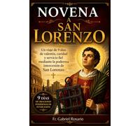NOVENA A SAN LORENZO: Un viaje de 9 días de valentía, caridad y servicio fiel mediante la poderosa intercesión de San Lorenzo (Christian Books and Devotionals)