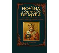 Novena a San Nicolás de Myra: Nueve días de oración católica con biografía, milagros y reflexiones, con diario reflexivo.