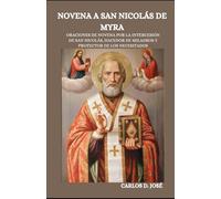 NOVENA A SAN NICOLÁS DE MYRA: Oraciones de novena por la intercesión de San Nicolás, hacedor de milagros y protector de los necesitados (Oraciones de Poder: Novenas para la Fe)