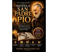 NOVENA A SAN PADRE PÍO: Una Novena de 9 Días y un Devocional de Sanación de 30 Días con Oraciones Diarias y Reflexiones Bíblicas