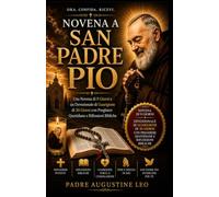 NOVENA A SAN PADRE PIO: Una Novena di 9 Giorni e un Devozionale di Guarigione di 30 Giorni con Preghiere Quotidiane e Riflessioni Bibliche (Novena ... per la guarigione, la speranza e la pace)