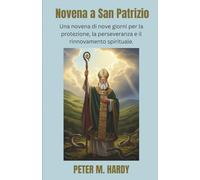 Novena a San Patrizio: Una novena di nove giorni per la protezione, la perseveranza e il rinnovamento spirituale.