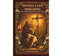 NOVENA A SAN PEREGRINO: Nueve días de intercesión para la sanación y la esperanza