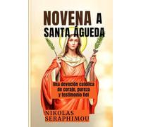 NOVENA A SANTA ÁGUEDA: Una devoción católica de coraje, pureza y testimonio fiel (PRAYERS WITHOUT BORDERS NOVENA SERIES)