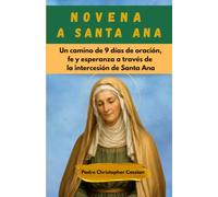 NOVENA A SANTA ANA: Un camino de 9 días de oración, fe y esperanza a través de la intercesión de Santa Ana