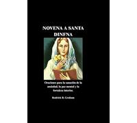 NOVENA A SANTA DINFNA: Oraciones para la sanación de la ansiedad, la paz mental y la fortaleza interior.