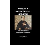 NOVENA A SANTA GEMMA GALGANI: Nove giorni intensi di preghiera, fede e abbandono