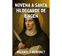 NOVENA A SANTA HILDEGARDE DE BINGEN: Patrona de los músicos y escritores