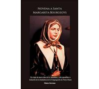 Novena a Santa Margarita Bourgeoys: Un viaje de nueve días de fe, humildad y celo apostólico a imitación de la fundadora de la Congregación de Notre Dame