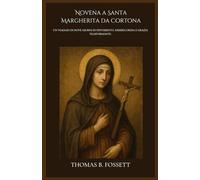 Novena a Santa Margherita da Cortona: Un viaggio di nove giorni di pentimento, misericordia e grazia trasformante