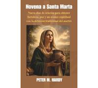 Novena a Santa Marta: Nueve días de oración para obtener fortaleza, paz y un avance espiritual con la devoción tradicional del martes.