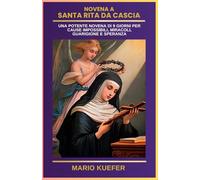 NOVENA A SANTA RITA DA CASCIA: UNA POTENTE NOVENA DI 9 GIORNI PER CAUSE IMPOSSIBILI, MIRACOLI, GUARIGIONE E SPERANZA
