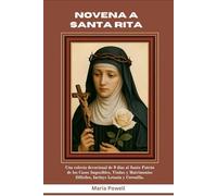 NOVENA A SANTA RITA: Una colecta devocional de 9 días al Santo Patrón de los Casos Imposibles, Viudas y Matrimonios Difíciles, Incluye Letanía y Coronilla.