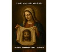 Novena a Santa Verónica: Patrona de los enfermos, pobres y fotógrafos