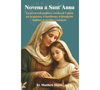 Novena a Sant'Anna: Un percorso di preghiera cattolica di 9 giorni per la pazienza, il matrimonio, le benedizioni familiari, la fertilità e i miracoli.