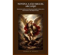 NOVENA A SÃO MIGUEL ARCANJO: Devocional católico de 9 dias para proteção e vitória com o Santo Rosário a São Miguel Arcanjo. (Portuguese Edition)