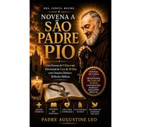 NOVENA A SÃO PADRE PIO: Uma Novena de 9 Dias e um Devocional de Cura de 30 Dias com Orações Diárias e Reflexões Bíblicas (Novena Católica e Orações pela Cura, Esperança e Paz)