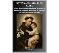 NOVENA A ST. ANTONIO DE PADUA: Novena católica de 9 días por las cosas perdidas, la fe, la sabiduría, la sanación, la esperanza, los guardianes y la ayuda en tiempos de necesidad.