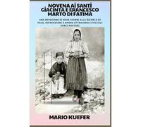 NOVENA AI SANTI GIACINTA E FRANCESCO MARTO DI FATIMA: Una devozione di nove giorni alla ricerca di pace, riparazione e amore attraverso i Santi Pastorelli