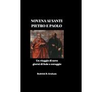 NOVENA AI SANTI PIETRO E PAOLO: Un viaggio di nove giorni di fede e coraggio