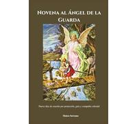 Novena al Ángel de la Guarda: Nueve días de oración por protección, guía y compañía celestial