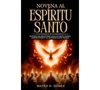 Novena al Espíritu Santo: Novena de oraciones por los siete dones, Pentecostés y la santificación diaria (Colección de novenas, libros de oraciones y devocionales católicos)