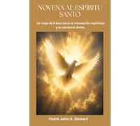 NOVENA AL ESPÍRITU SANTO: Un viaje de 9 días hacia la renovación espiritual y la sabiduría divina.