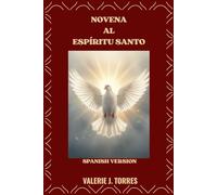 NOVENA AL ESPÍRITU SANTO: Un viaje de nueve días de oración, renovación y guía divina: 49 (CATHOLIC NOVENAS AND DEVOTIONS)