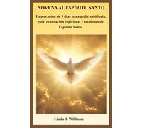 NOVENA AL ESPÍRITU SANTO: Una oración de 9 días para pedir sabiduría, guía, renovación espiritual y los dones del Espíritu Santo.