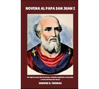 NOVENA AL PAPA SAN JUAN I: Un viaje de nueve días de letanía, reflexión espiritual y renovación a través del Papa San Juan I
