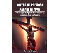 NOVENA AL PREZIOSO SANGUE DI GESÙ: Un viaggio di 9 giorni di redenzione, misericordia e protezione