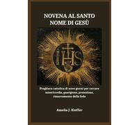 NOVENA AL SANTO NOME DI GESÙ: Preghiera cattolica di nove giorni per cercare misericordia, guarigione, protezione, rinnovamento della fede