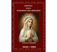 NOVENA ALLA MADONNA DEL ROSARIO: Una preghiera devozionale di nove giorni per ottenere grazia, protezione e miracoli (CATHOLIC NOVENAS AND DEVOTIONS)