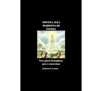 NOVENA ALLA MADONNA DI FATIMA: Nove giorni di preghiera, pace e conversione