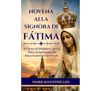 NOVENA ALLA SIGNORA DI FATIMA: 9 Giorni di Preghiera per la Pace, la Speranza e il Rinnovamento Spirituale