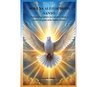 NOVENA ALLO SPIRITO SANTO: 9 giorni di preghiera per ricevere i doni, i frutti e la guida dello Spirito Santo.