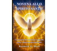 NOVENA ALLO SPIRITO SANTO: Un potente percorso di devozione di 9 giorni per ottenere saggezza, forza e rinnovamento nello Spirito Santo.