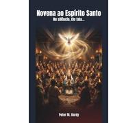 Novena ao Espírito Santo: No silêncio, Ele fala…